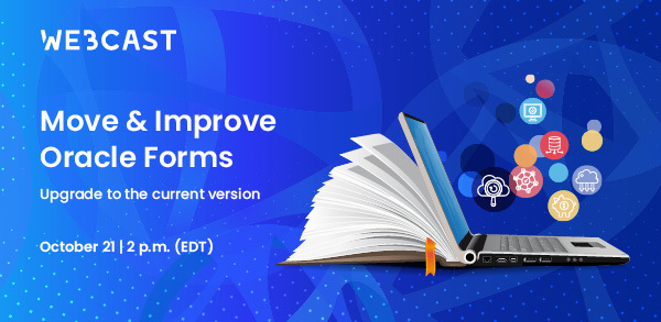 [Webcast] Move & Improve Oracle Forms